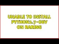 Unable to install python2 7-dev on Raring