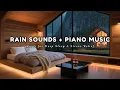 Download Lagu 3 Hours Relaxing Piano Music with Rain Sounds for Sleeping - Rain Falling Outside the Warm Bedroom |