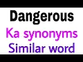dangerous ka synonyms synonym of dangerous dangerous synonyms similar words releted words