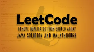 LeetCode Problem 26 Remove Duplicates from Sorted Array Java Solution Walkthrough