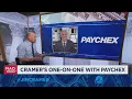 Paychex CEO John Gibson goes one-on-one with Jim Cramer