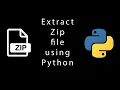 Let s Extract Zip file using python