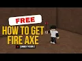 HOW TO GET FIRE AXE IN LUMBER TYCOON 2 ROBLOX