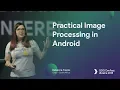 Practical Image Processing in Android - Rebecca Franks
