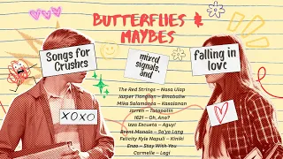 Butterflies & Maybes | Songs for your crush and falling in love