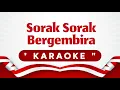 KARAOKE SORAK SORAK BERGEMBIRA - CIPTAAN CORNEL SIMANJUNTAK