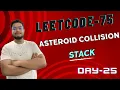 Problem 25 LC-735 Asteroid Collision LeetCode 75