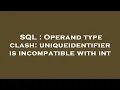 SQL Operand type clash uniqueidentifier is incompatible with int