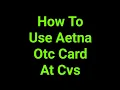 How To Use Aetna Otc Card At Cvs