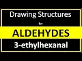 How to draw the structure for 3-ethylhexanal Drawing Structures for Aldehydes Chemistry