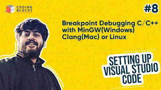 Breakpoint Debugging in Visual Studio Code with MinGW Windows Clang Mac or Linux