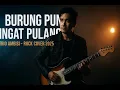 Lagu TRIO AMBISI – BURUNG PUN INGAT PULANG (ROCK COVER 2025)