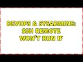 DevOps SysAdmins ssh remote won t run if 2 Solutions