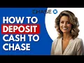 How Do I Deposit Cash Into My Chase Account