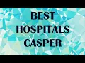 Best Hospitals and Clinics in Casper United States