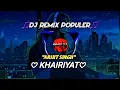 Download Lagu Dj India Lagu_KHAIRIYAT_Arijit Singh 465 | Lagu India Viral_Remix 99🎵🔥