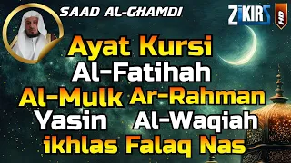 Ayat Kursi,Al Fatihah,Al Mulk,Ar Rahman,Al Waqiah,Yasin,Ikhlas,Falaq,An Nas By Saad Al Ghamdi