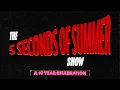 Download Lagu The 5 Seconds of Summer Show - A 10 Year Celebration