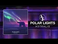 Astralis - Polar Lights – Ambient • Electropop • Chilltrance Album | 2026