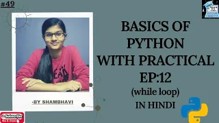 BASICS OF PYTHON EP 12 WHILE LOOP while loop in python python tutorial in hindi python code