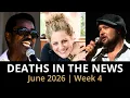 Who Died This Week June 2026 Celebrity Deaths More