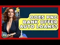 Does PNC Bank Offer Auto Loans - Ask Your Bank Teller