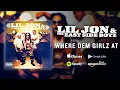 Lil Jon \u0026 The East Side Boyz - Where Dem Girlz At