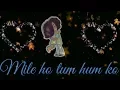 Download Lagu Mile ho tum hum ko bade nasibo se || whatsapp love status video