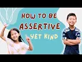 How to be Assertive yet Kind Tips for both Kids and Grown-ups