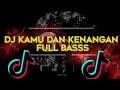 Download Lagu DJ KAMU DAN SEGALA KENANGAN TIKTOK VIRALL!!!!🔥🔥