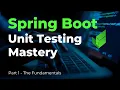 Spring Boot Unit Testing Mastery Part 1 - The Fundamentals