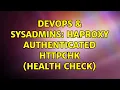 DevOps SysAdmins HAProxy authenticated httpchk health check