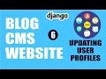 Updating Users Profile Blog CMS with Django - part 6