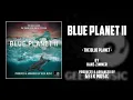 BLUE PLANET II - The Blue Planet By Hans Zimmer | BBC One
