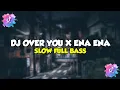 Lagu DJ OVER YOU X ENA ENA SLOW FULL BASS || SOUND TIK TOK 2022