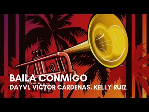 Download MP3 Dayvi, Víctor Cárdenas - Baila Conmigo (feat. Kelly Ruiz) (Letra)