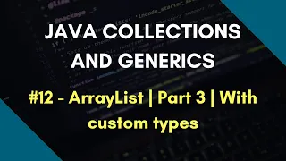Java Collections and Generics 12 ArrayList in Java Part 3 With custom types