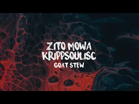 Download MP3 Zito Mowa & Krippsoulisc - Goat Stew (China Charmeleon Remix)