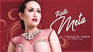 Download Ratu Meta - Ditinggalin Kawin (Official Radio Release) MP3