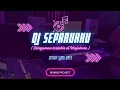 Download Lagu DJ SENYUMAN TERLUKIS DIWAJAHMU ( SEPARUHKU - NANO ) REMIX BENING PROJECT