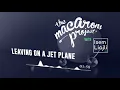 LEAVING ON A JET PLANE ( John Denver ) - Cover by The Macarons Project