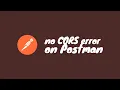No CORS Error on Postman but on my browser why