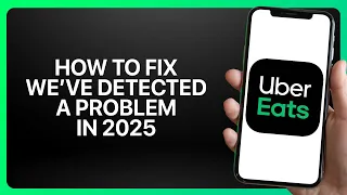 How To Fix We ve Detected a Problem on Uber Eats Tutorial