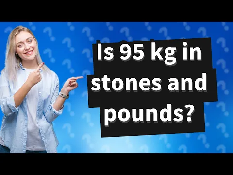 Download MP3 Is 95 kg in stones and pounds?