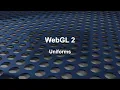 WebGL 2 Uniforms Part 1