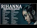 Lagu The Best Of Rihanna - Rihanna Greatest Hits Full Album 2023.