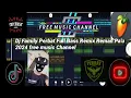 Download Lagu Dj Family Perbat Full Bass Remix Reman Pa'u 2024 free music Channel