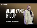 Lagu Allah Yang Hidup - Dr. Gilbert Lumoindong