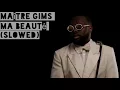 Maître Gims-Ma Beauté (slowed)
