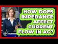 How Does Impedance Affect Current Flow In AC